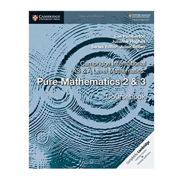 Cambridge International AS & A Level Mathematics Pure Mathematics 2 and 3